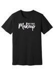 But First, Makeup Tee & Tank