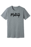 But First, Makeup Tee & Tank