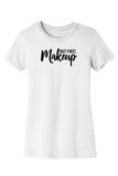 But First, Makeup Tee & Tank