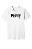 But First, Makeup Tee & Tank