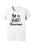 Be A Nice Human Toddler and Kid Tees