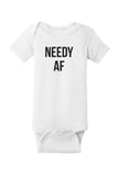 Needy AF Baby Onesie