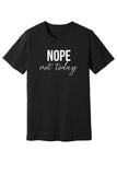 Nope, Not Today Tee & Tank