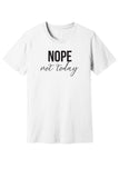 Nope, Not Today Tee & Tank